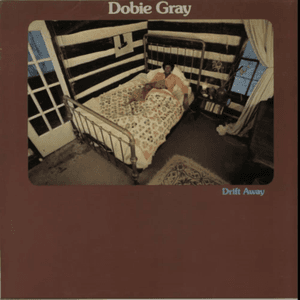Drift Away by Dobie Gray