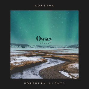 Northern Lights (Owsey Remix) by Koresma