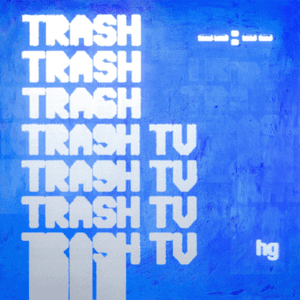Trash TV - Single by Hex Girlfriend