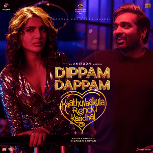 Dippam Dappam (From "Kaathuvaakula Rendu Kaadhal") by Anirudh Ravichander
