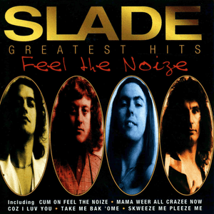 Feel the Noize: The Very Best of Slade by Slade