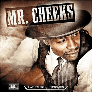 Ladies And Ghettomen by Mr. Cheeks