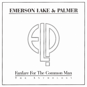 Fanfare For The Common Man: The Anthology by Emerson, Lake & Palmer