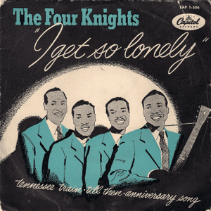 I Get So Lonely by The Four Knights