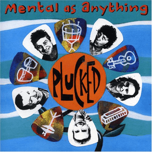 Plucked by Mental as Anything