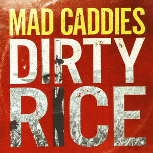 Dirty Rice by Mad Caddies