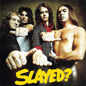 Slayed? (Expanded) by Slade