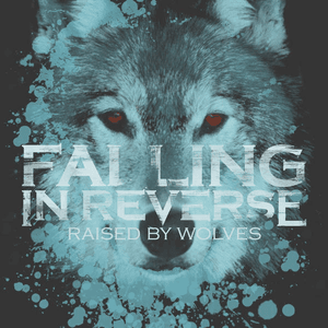 Raised By Wolves - Single by Falling in Reverse
