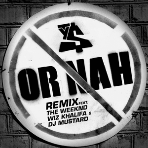 Or Nah (feat. The Weeknd, Wiz Khalifa & DJ Mustard) [Remix] by Ty Dolla $ign