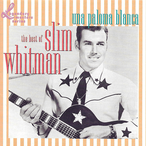 Una Paloma Blanca: The Best of Slim Whitman by Slim Whitman