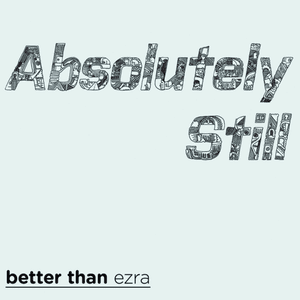 Absolutely Still by Better Than Ezra