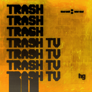 Trash TV (Remixes) by Hex Girlfriend