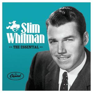 The Essential Slim Whitman by Slim Whitman