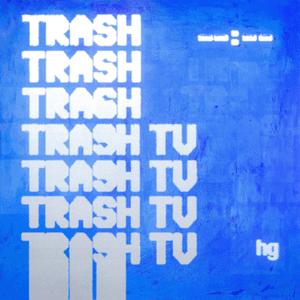 Trash TV by Hex Girlfriend