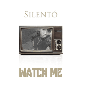 Watch Me (Whip / Nae Nae) - Single by Silentó