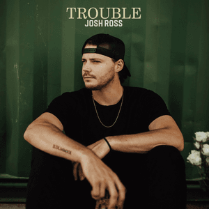 Trouble by Josh Ross