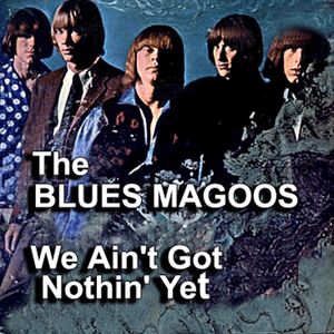 We Ain't Got Nothin' Yet by Blues Magoos