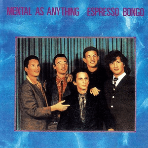 Espresso Bongo by Mental as Anything