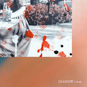 or.or. by Glasgow