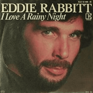 I love a Rainy Night by Eddie Rabbitt