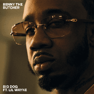 Big Dog by Benny the Butcher