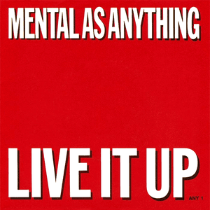 Live It Up by Mental as Anything