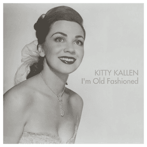 I'm Old Fashioned by Kitty Kallen