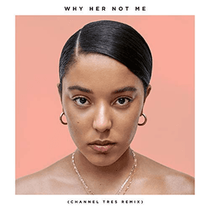 Why Her Not Me (Channel Tres Remix) by Grace Carter