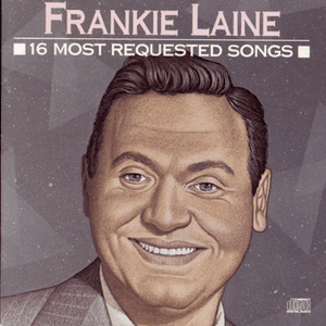 16 Most Requested Songs by Frankie Laine