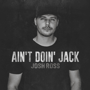 Ain't Doin' Jack by Josh Ross