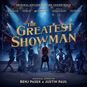 The Greatest Showman (Original Motion Picture Soundtrack) by Zac Efron