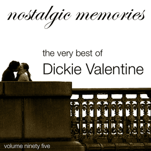 Nostalgic Memories-The Very Best of Dickie Valentine-Vol. 95 by Dickie Valentine