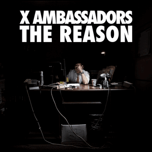 The Reason EP by X Ambassadors