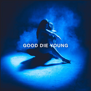 GOOD DIE YOUNG by Elley Duhé