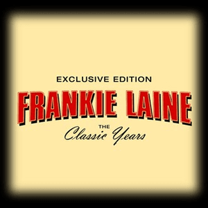 The Classic Years by Frankie Laine