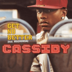 Get No Better by Cassidy