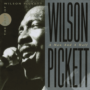 Wilson Pickett: A Man And A Half by Wilson Pickett