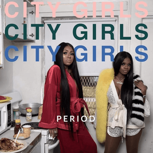 PERIOD by City Girls