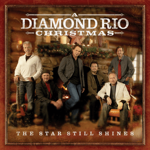 The Star Still Shines: A Diamond Rio Christmas by Diamond Rio