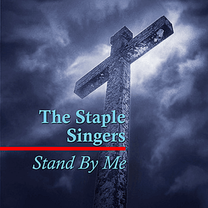Stand by Me by The Staple Singers