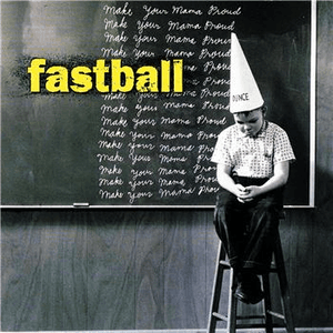 Make Your Mamma Proud by Fastball
