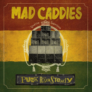 Punk Rocksteady by Mad Caddies