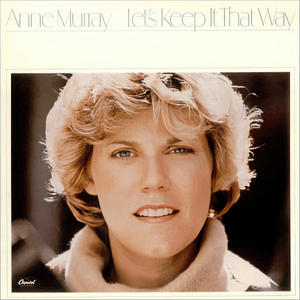 Let's Keep It That Way by Anne Murray