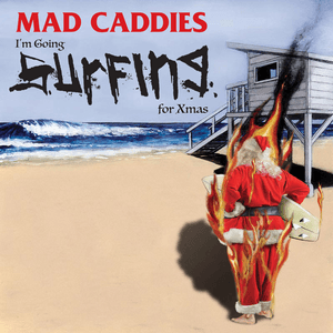 I'm Going Surfing for Xmas by Mad Caddies