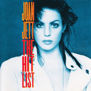 The Hit List by Joan Jett & The Blackhearts