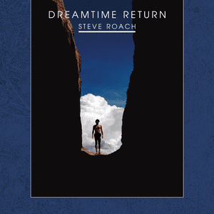 Dreamtime Return by Steve Roach