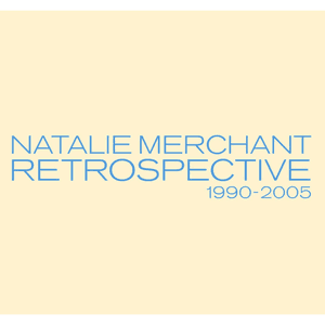 Retrospective 1990-2005 (Deluxe Version) by Natalie Merchant