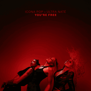 You're Free by Icona Pop