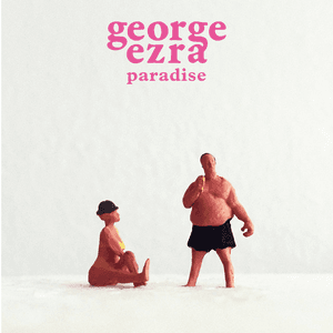 Paradise by George Ezra