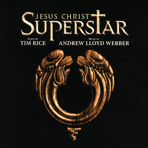 Jesus Christ Superstar (Remastered 2005) by Andrew Lloyd Webber
